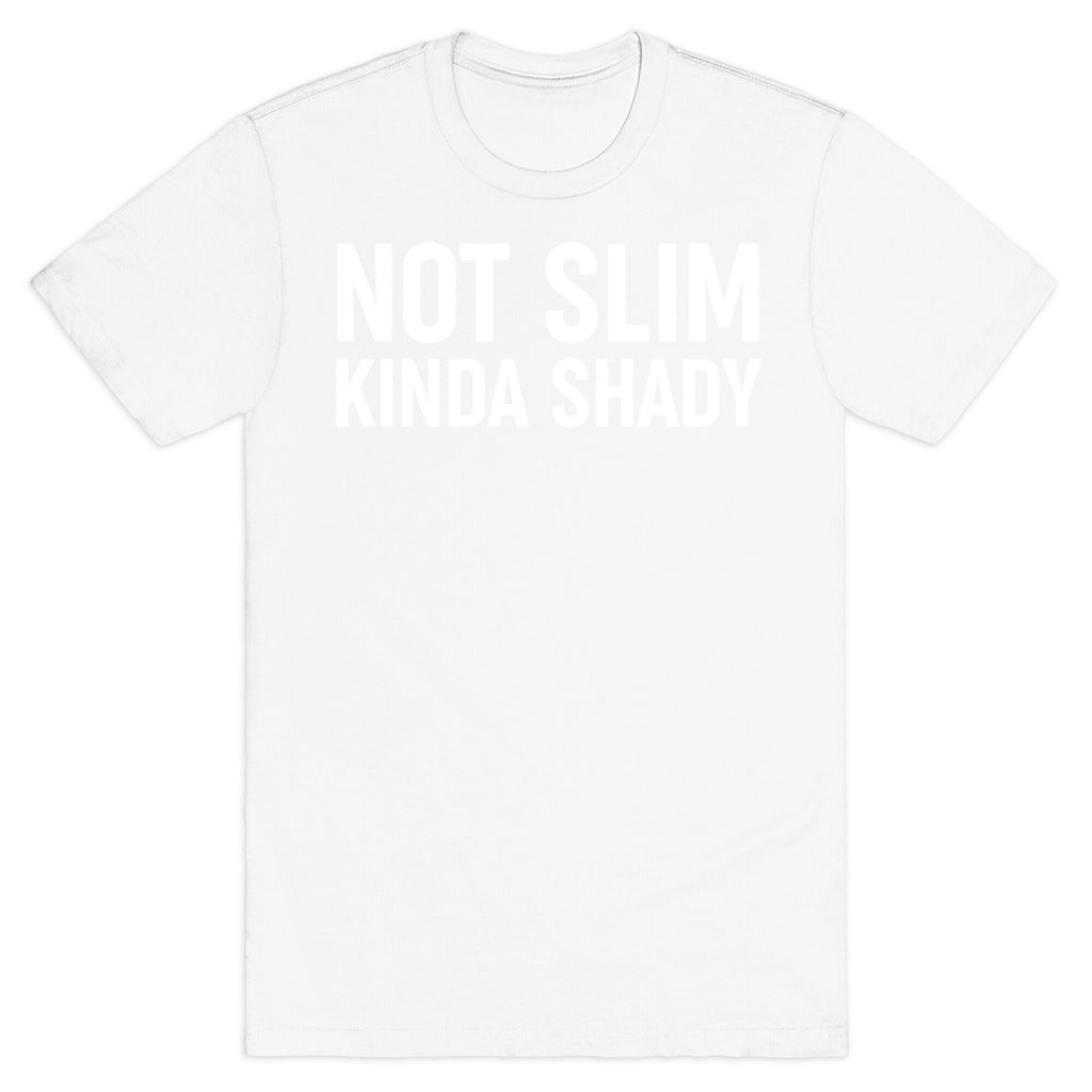 Not Slim Kinda Shady  T-Shirt