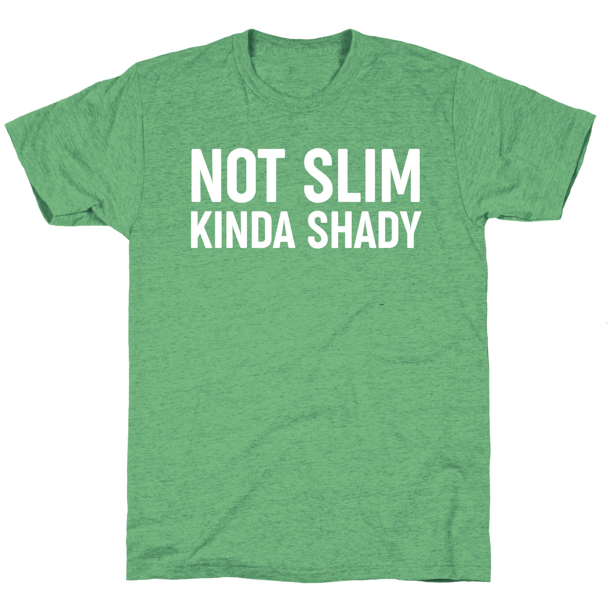 Not Slim Kinda Shady  Unisex Triblend Tee