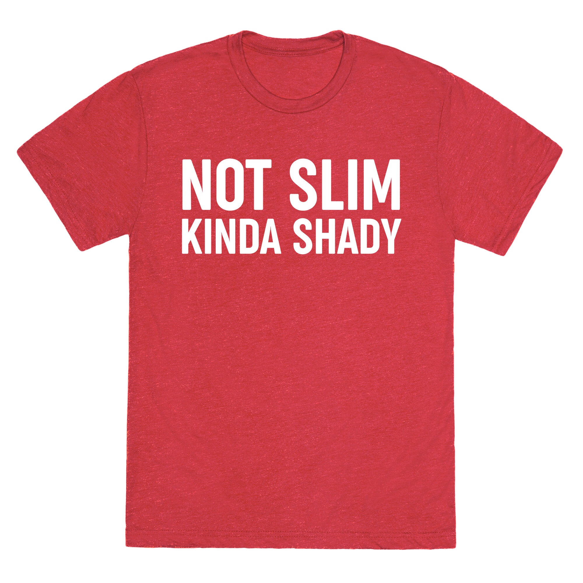 Not Slim Kinda Shady  Unisex Triblend Tee
