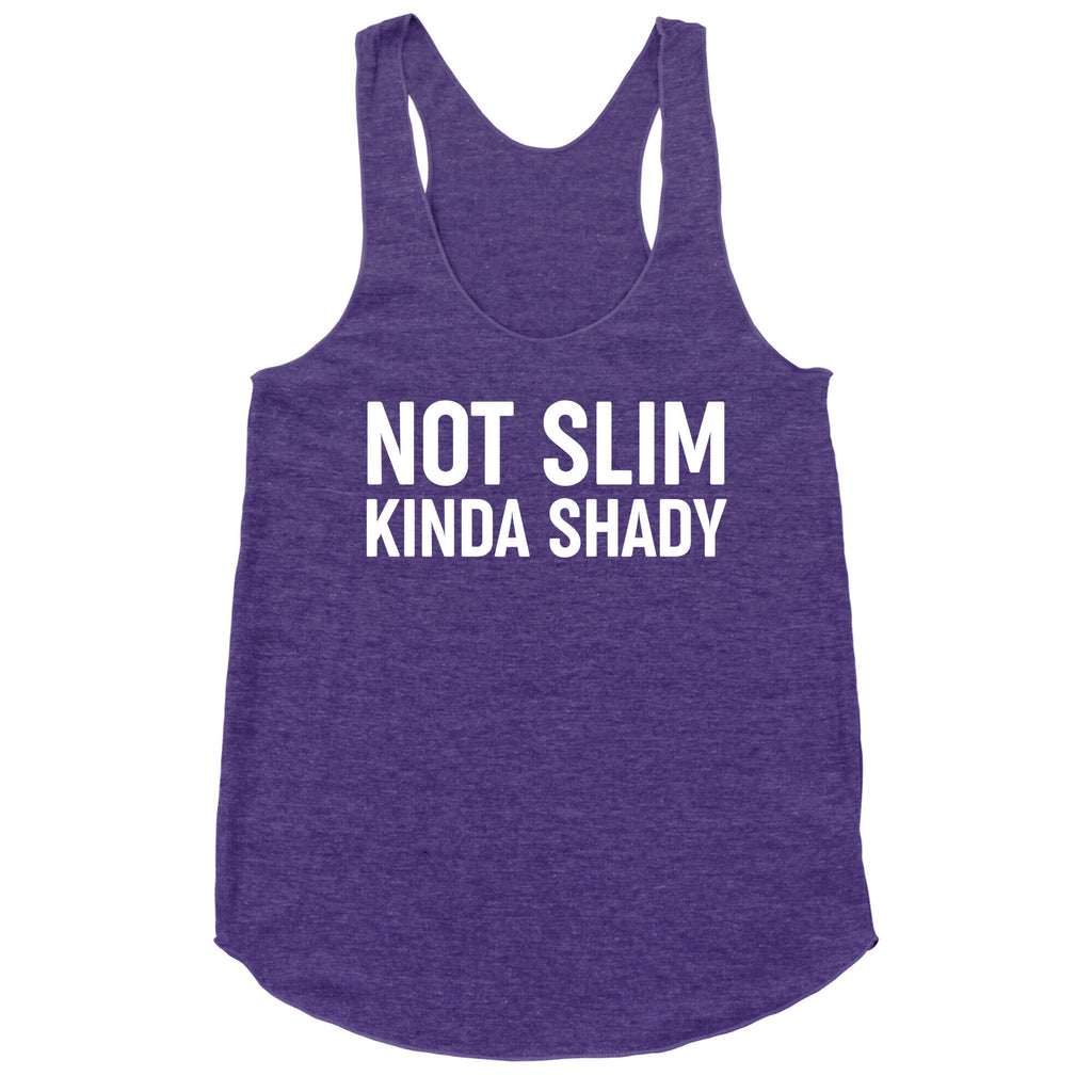 Not Slim Kinda Shady  Racerback Tank