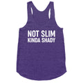 Not Slim Kinda Shady  Racerback Tank