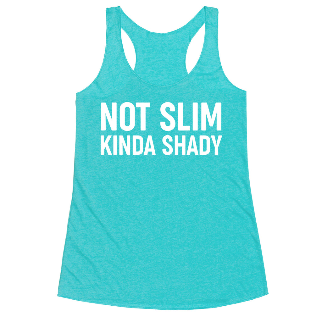Not Slim Kinda Shady  Racerback Tank