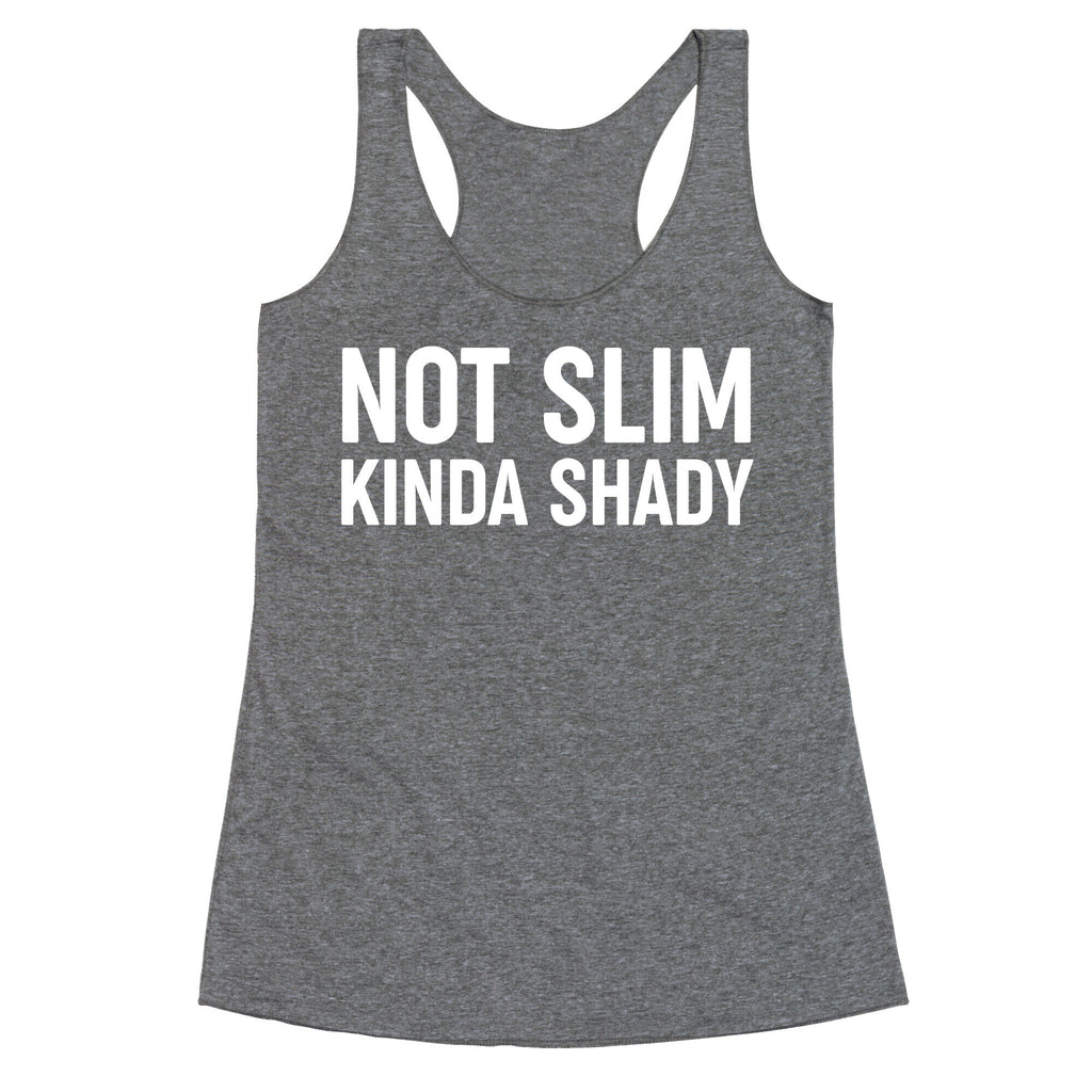 Not Slim Kinda Shady  Racerback Tank