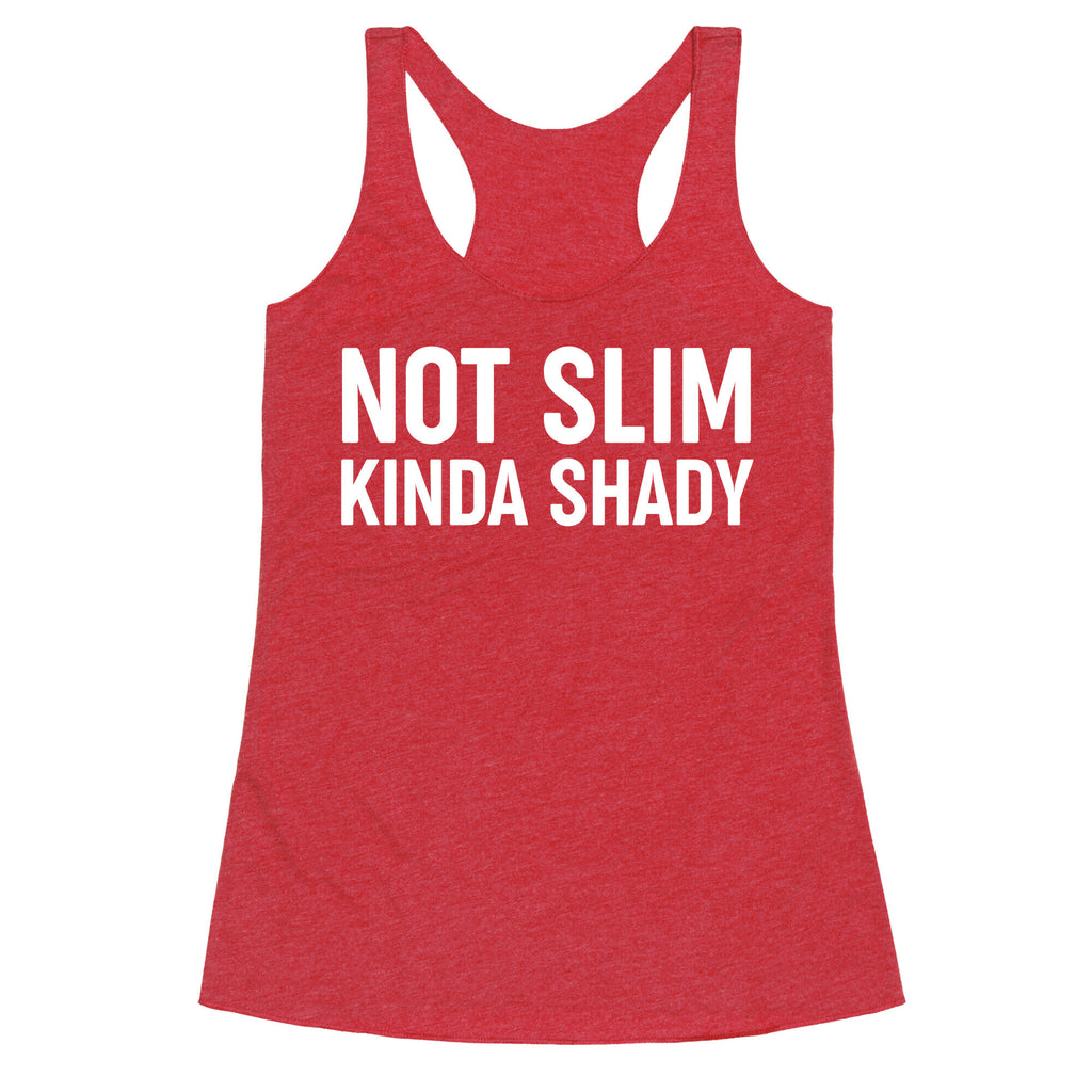 Not Slim Kinda Shady  Racerback Tank