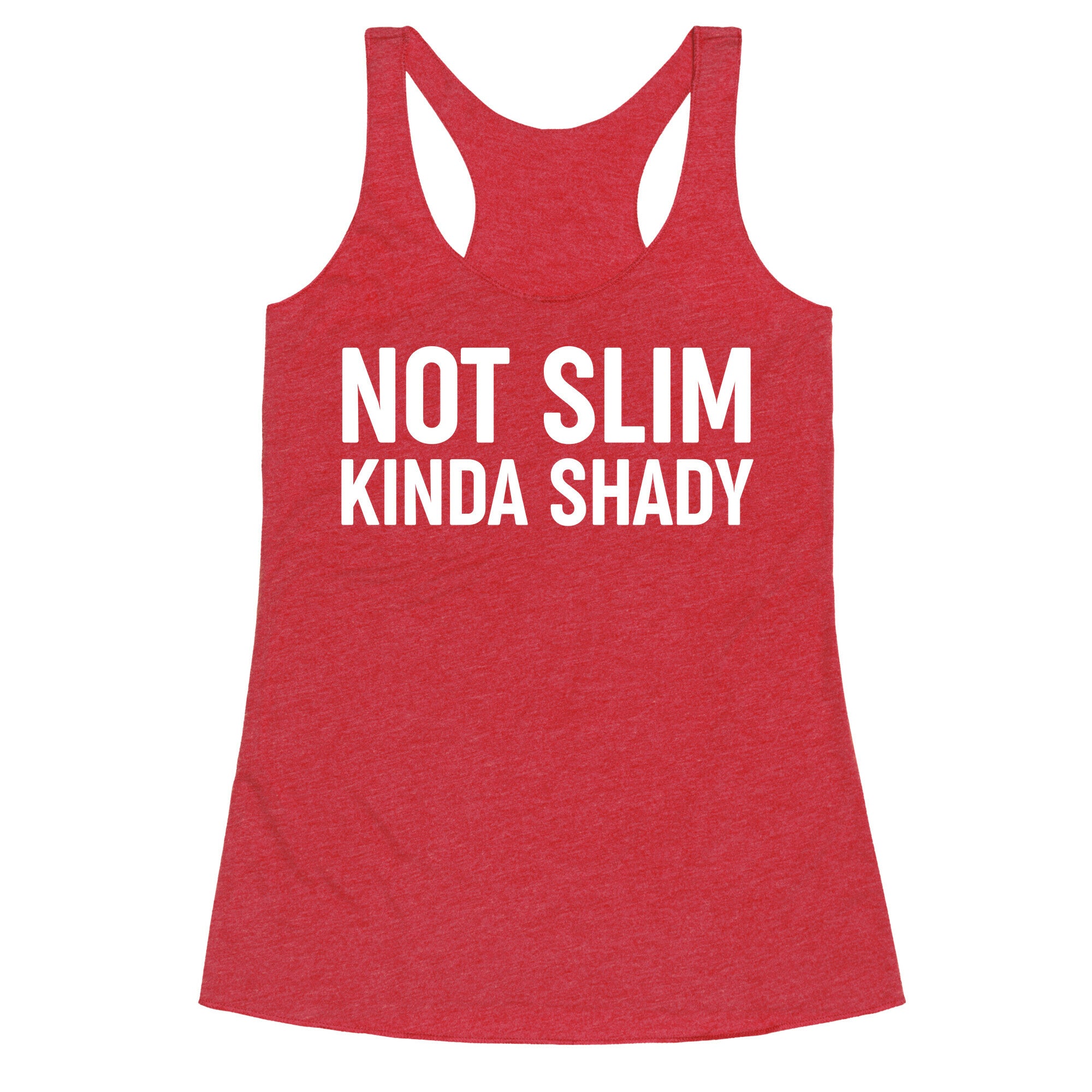 Not Slim Kinda Shady  Racerback Tank