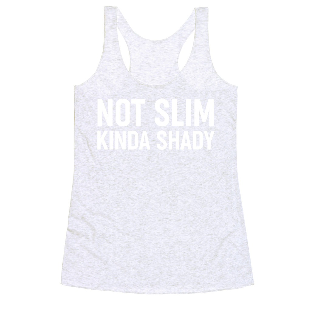 Not Slim Kinda Shady  Racerback Tank