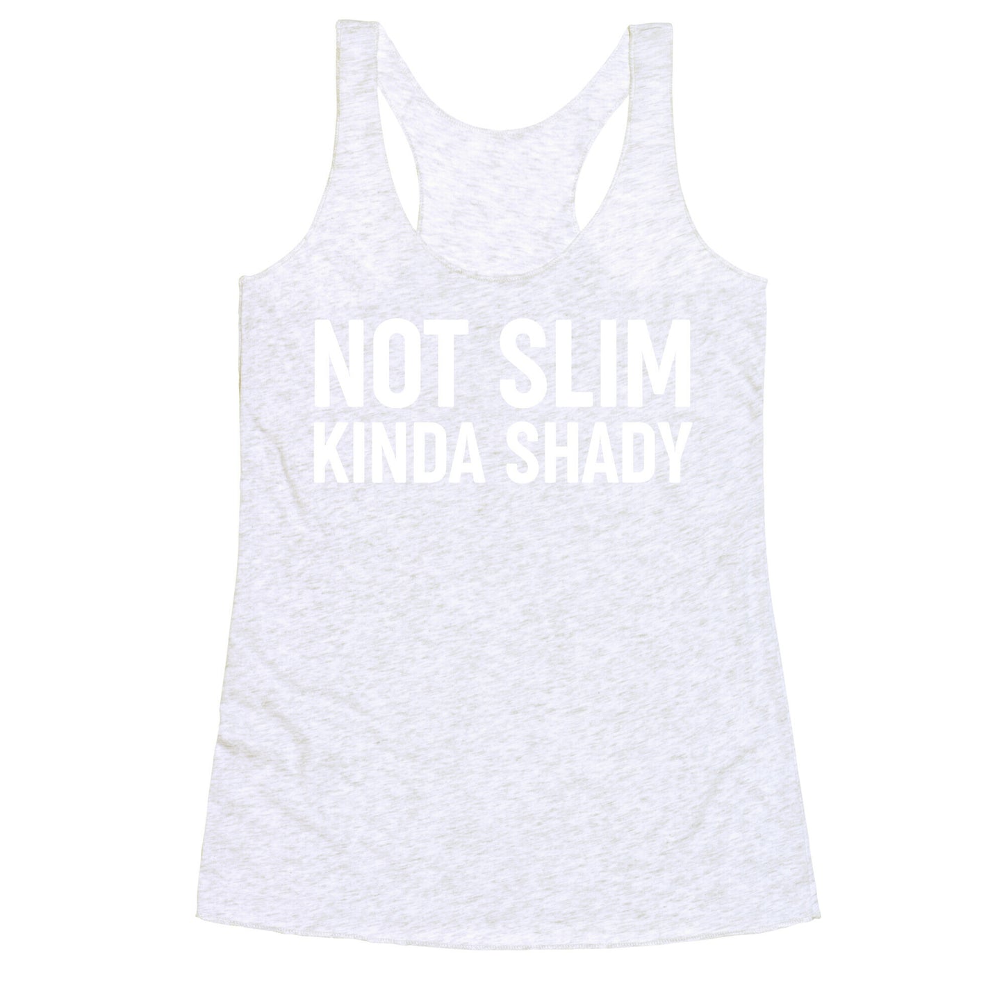 Not Slim Kinda Shady  Racerback Tank