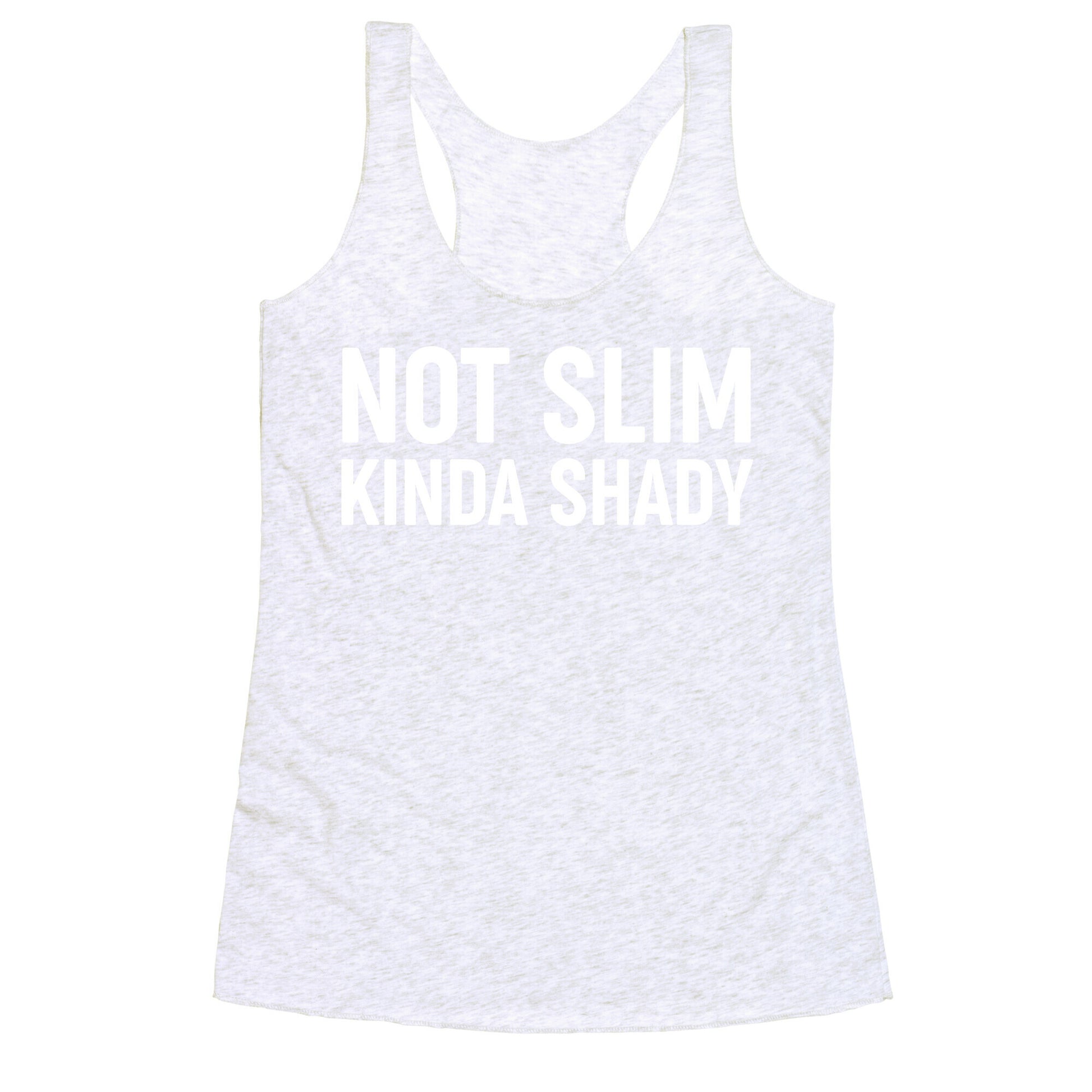 Not Slim Kinda Shady  Racerback Tank