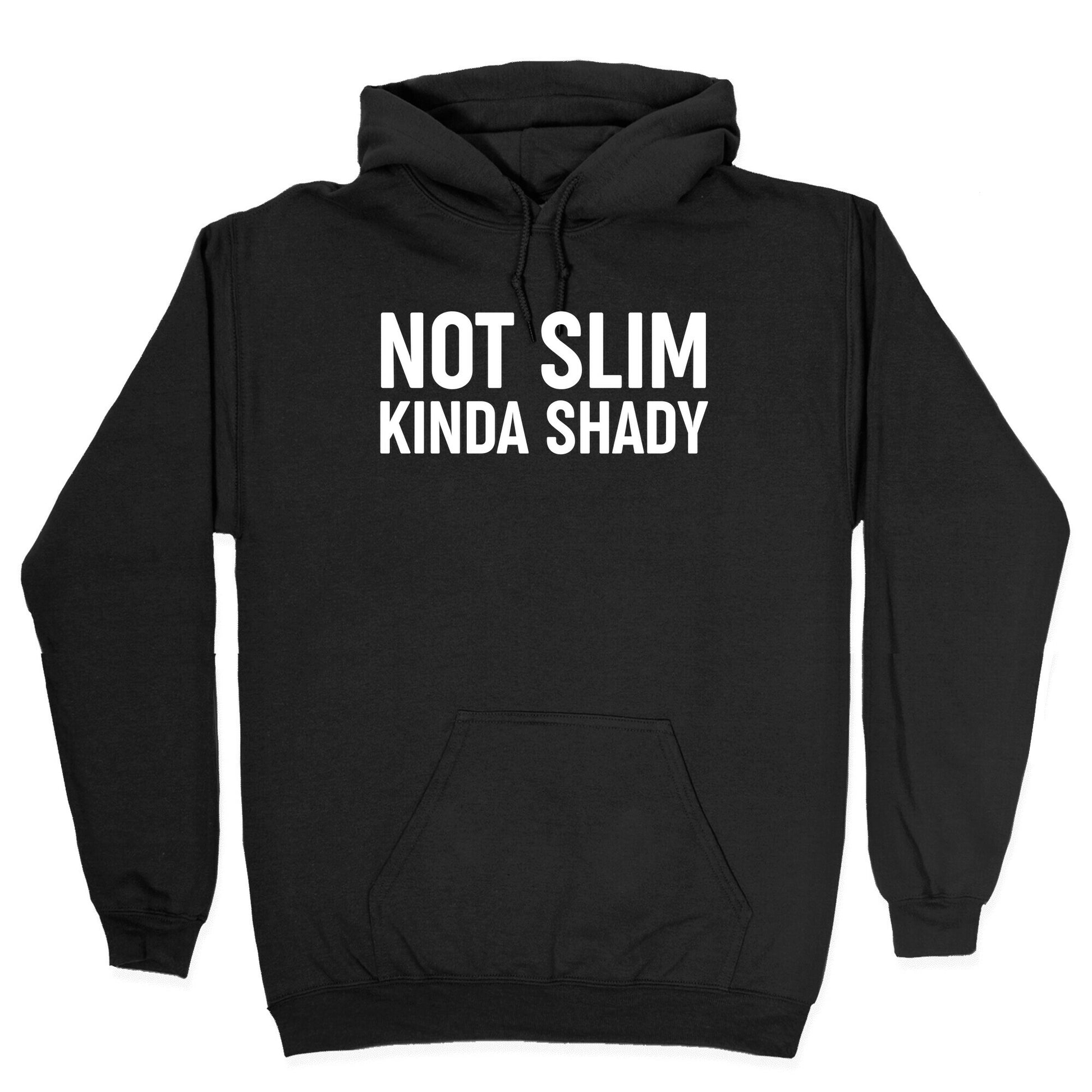 Not Slim Kinda Shady Hoodie