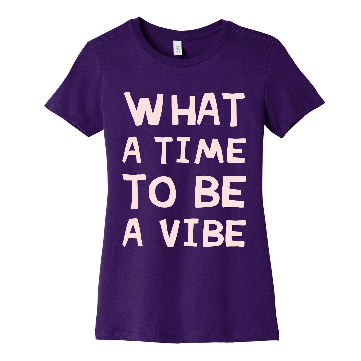 What A Time To Be A Vibe Women's Cotton Tee