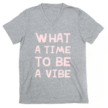 What A Time To Be A Vibe V-Neck
