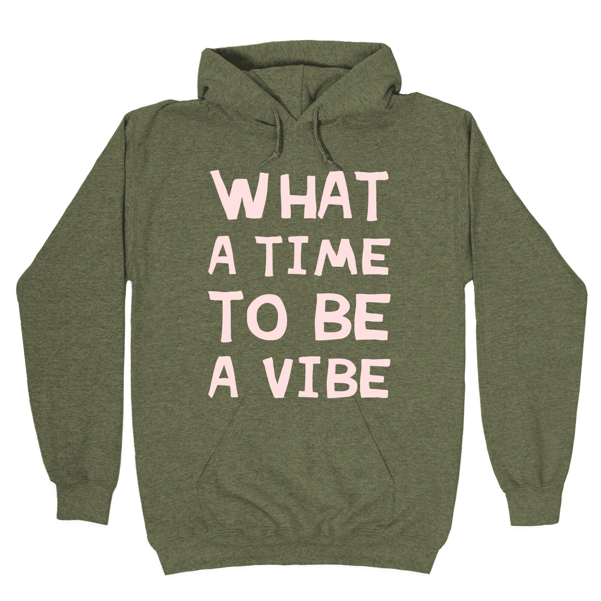 What A Time To Be A Vibe Hoodie