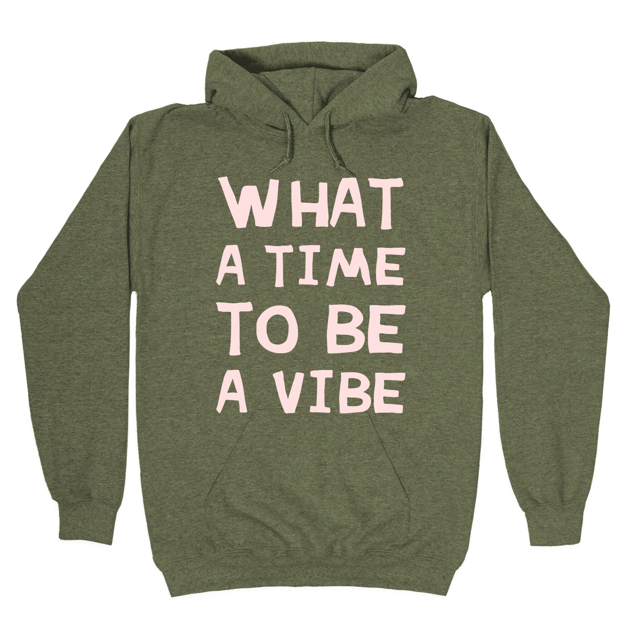 What A Time To Be A Vibe Hoodie