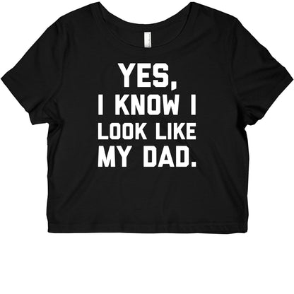 Yes, I Know I Look Like My Dad. Graphic Baby Tee