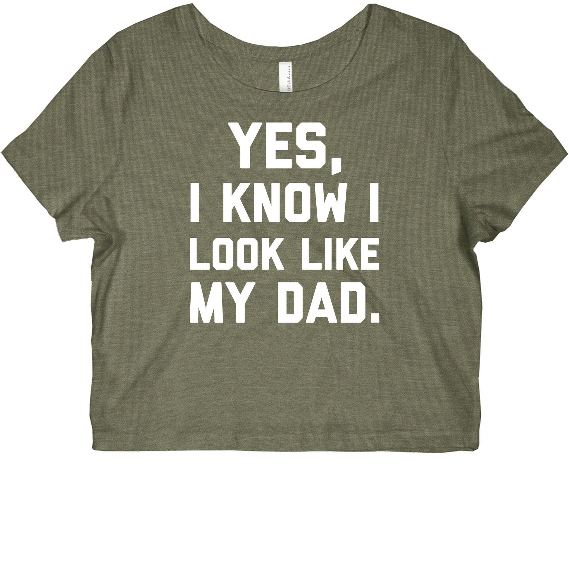 Yes, I Know I Look Like My Dad. Graphic Baby Tee