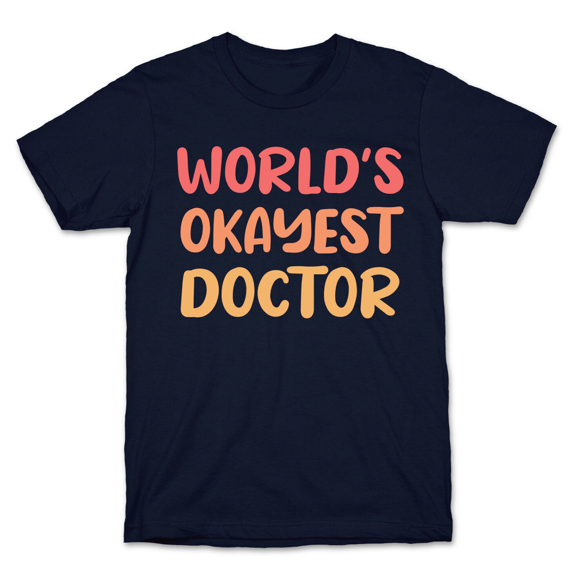 World's Okayest Doctor  T-Shirt