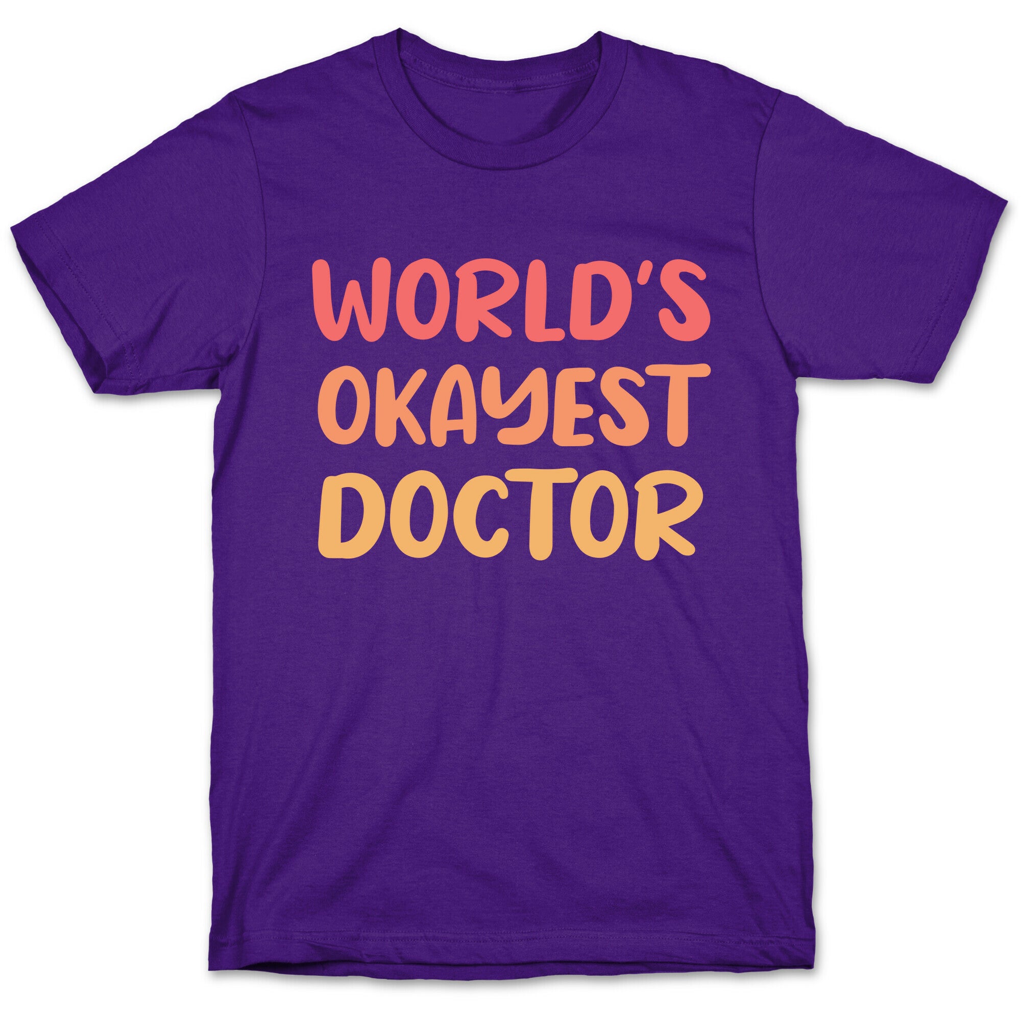 World's Okayest Doctor  T-Shirt