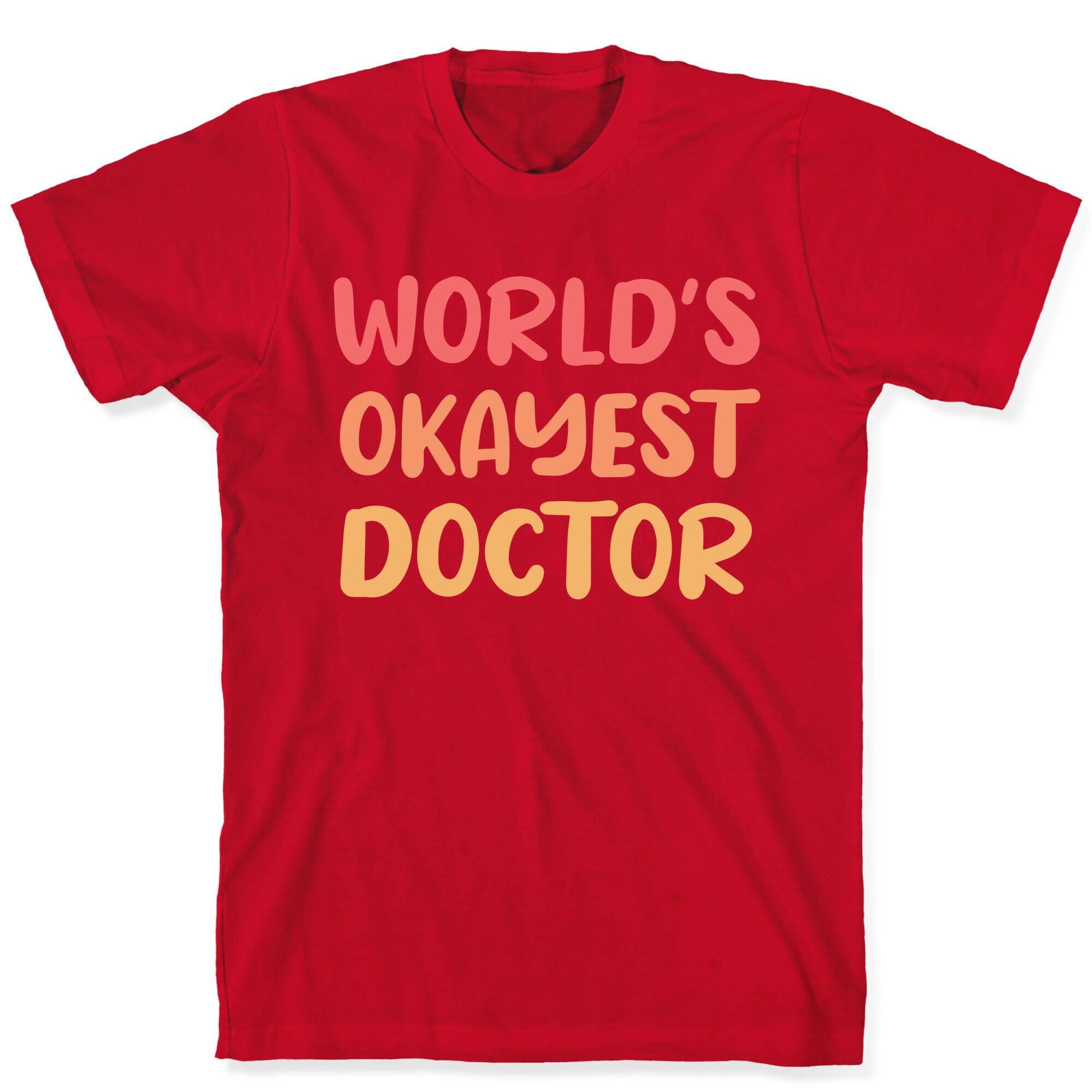 World's Okayest Doctor  T-Shirt