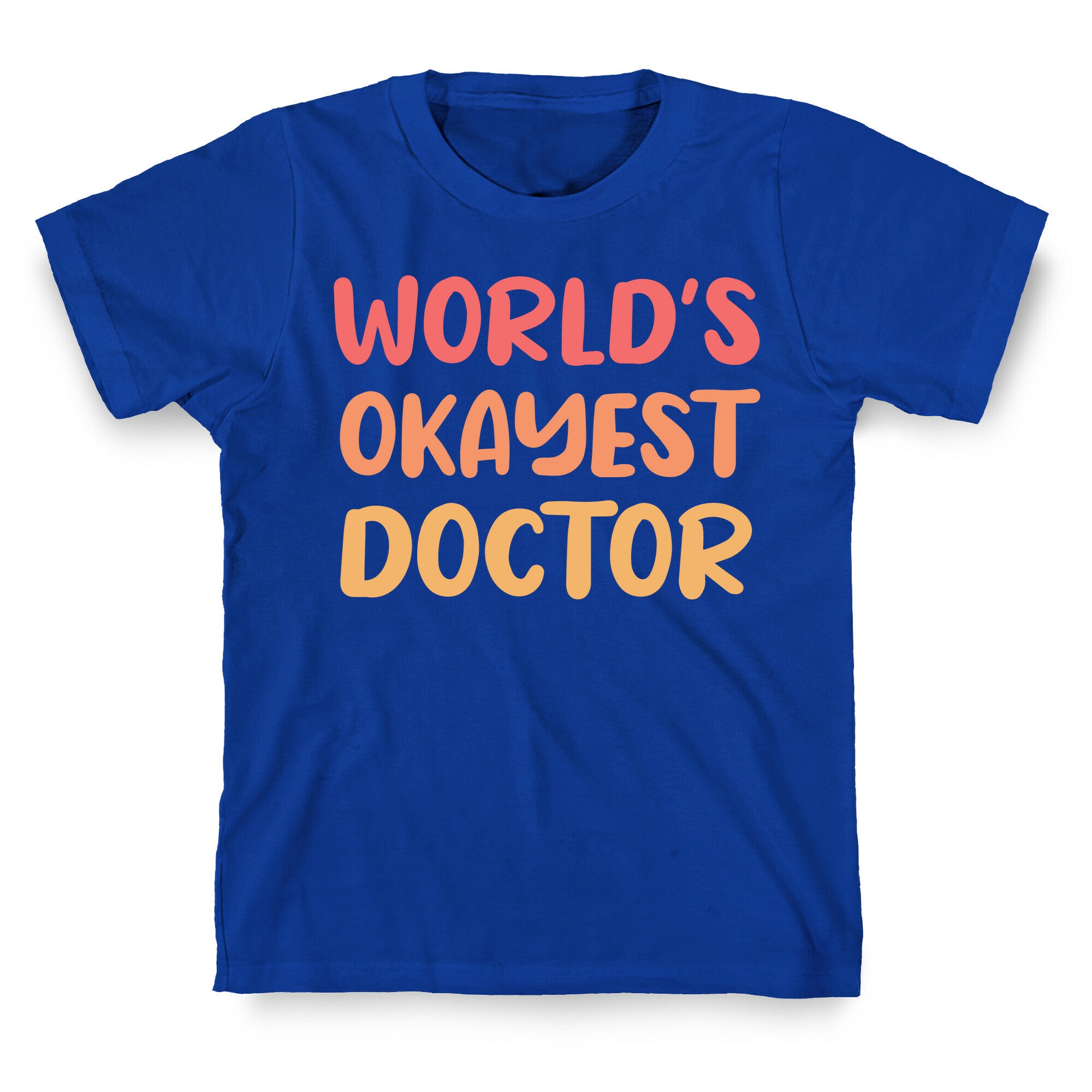 World's Okayest Doctor  T-Shirt