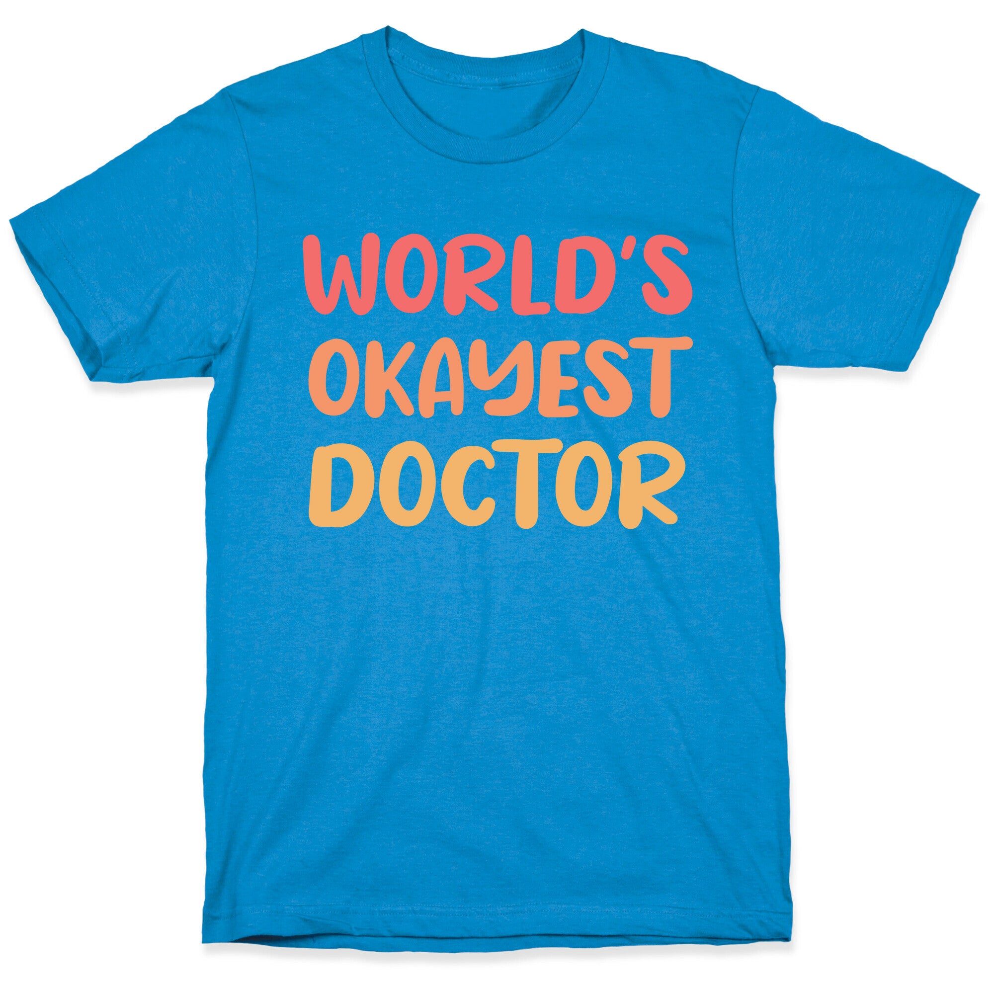 World's Okayest Doctor  T-Shirt