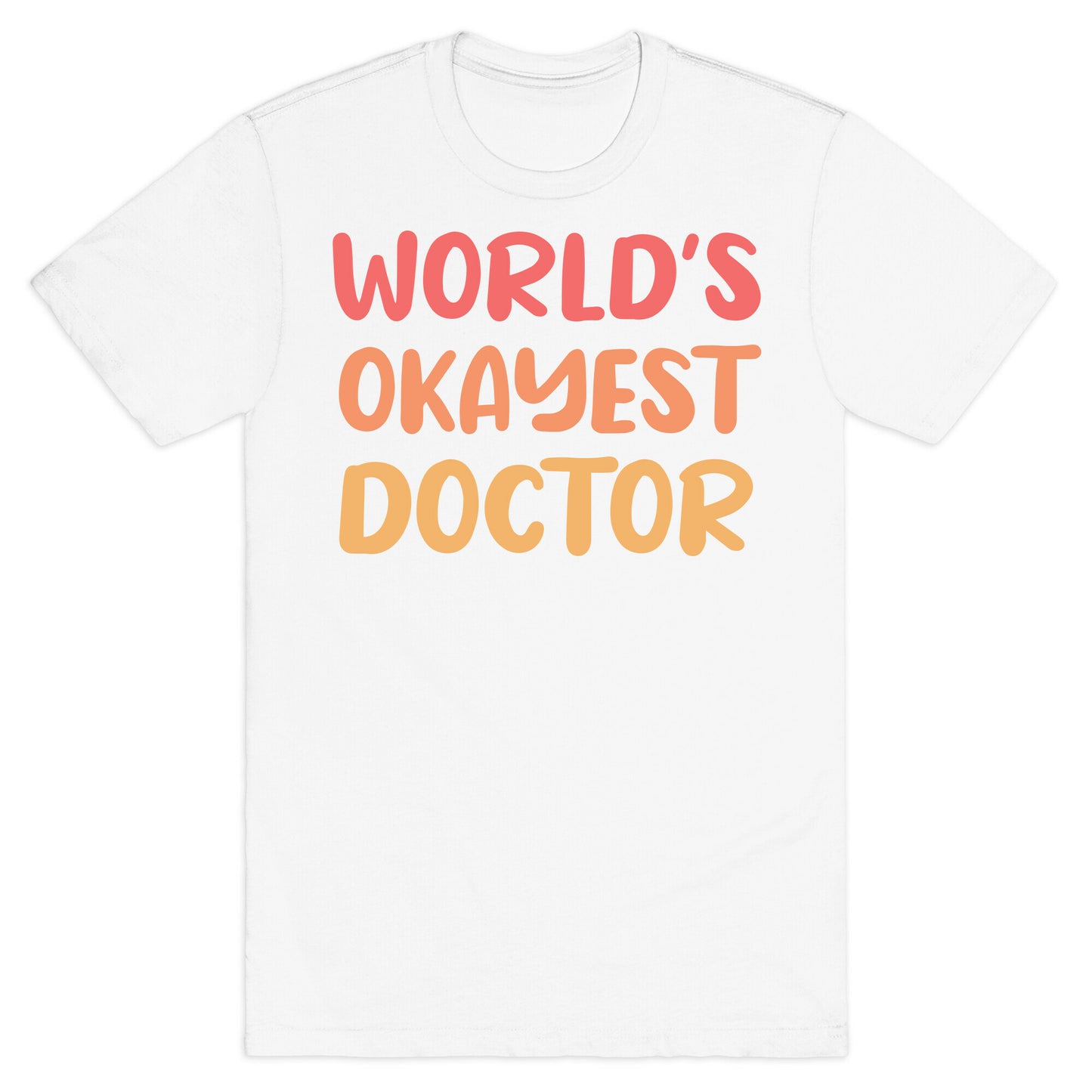 World's Okayest Doctor  T-Shirt