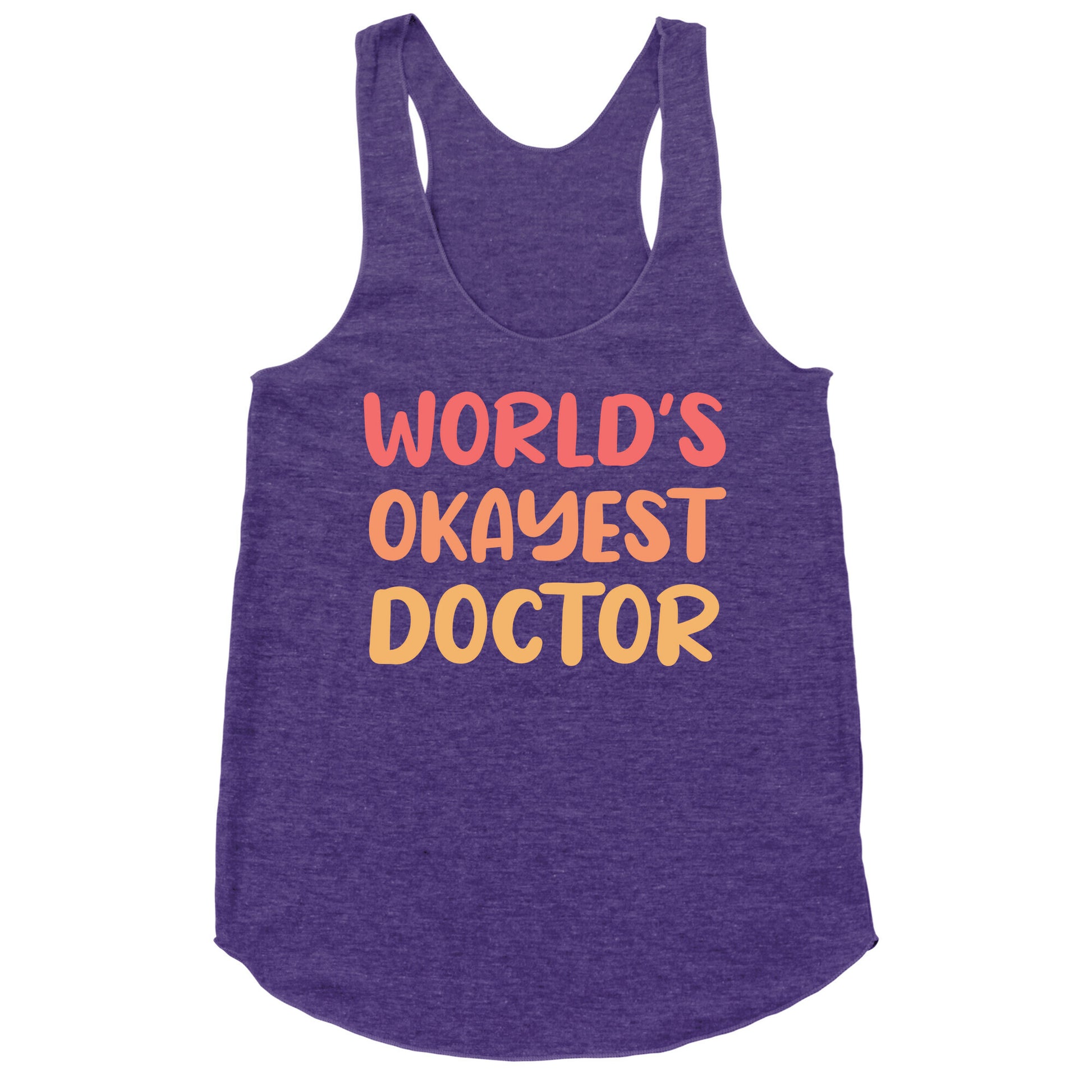 World's Okayest Doctor  Racerback Tank