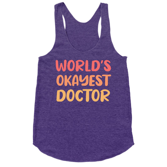 World's Okayest Doctor  Racerback Tank