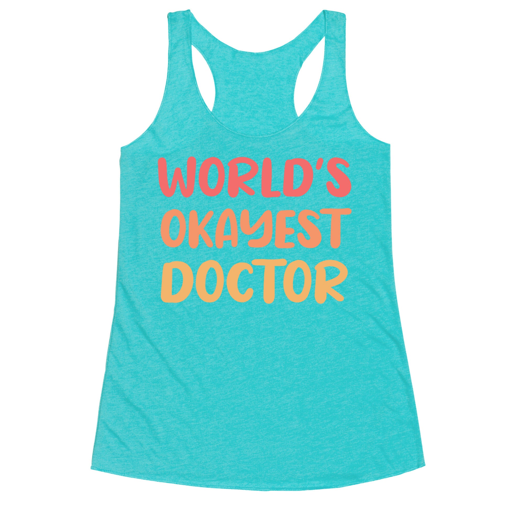 World's Okayest Doctor  Racerback Tank