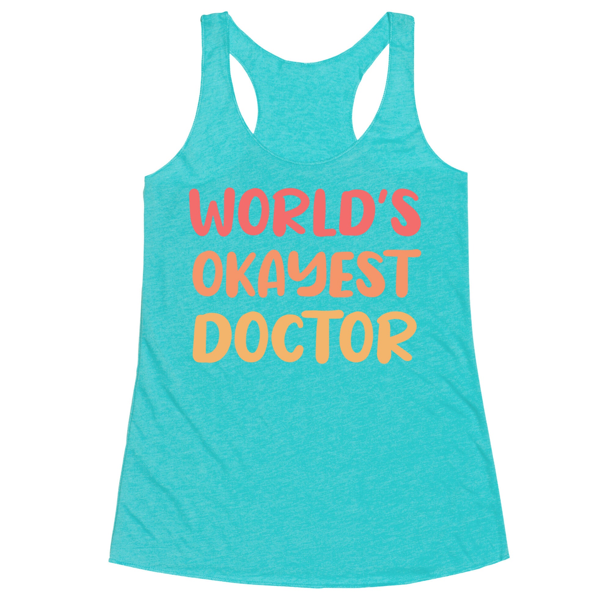 World's Okayest Doctor  Racerback Tank