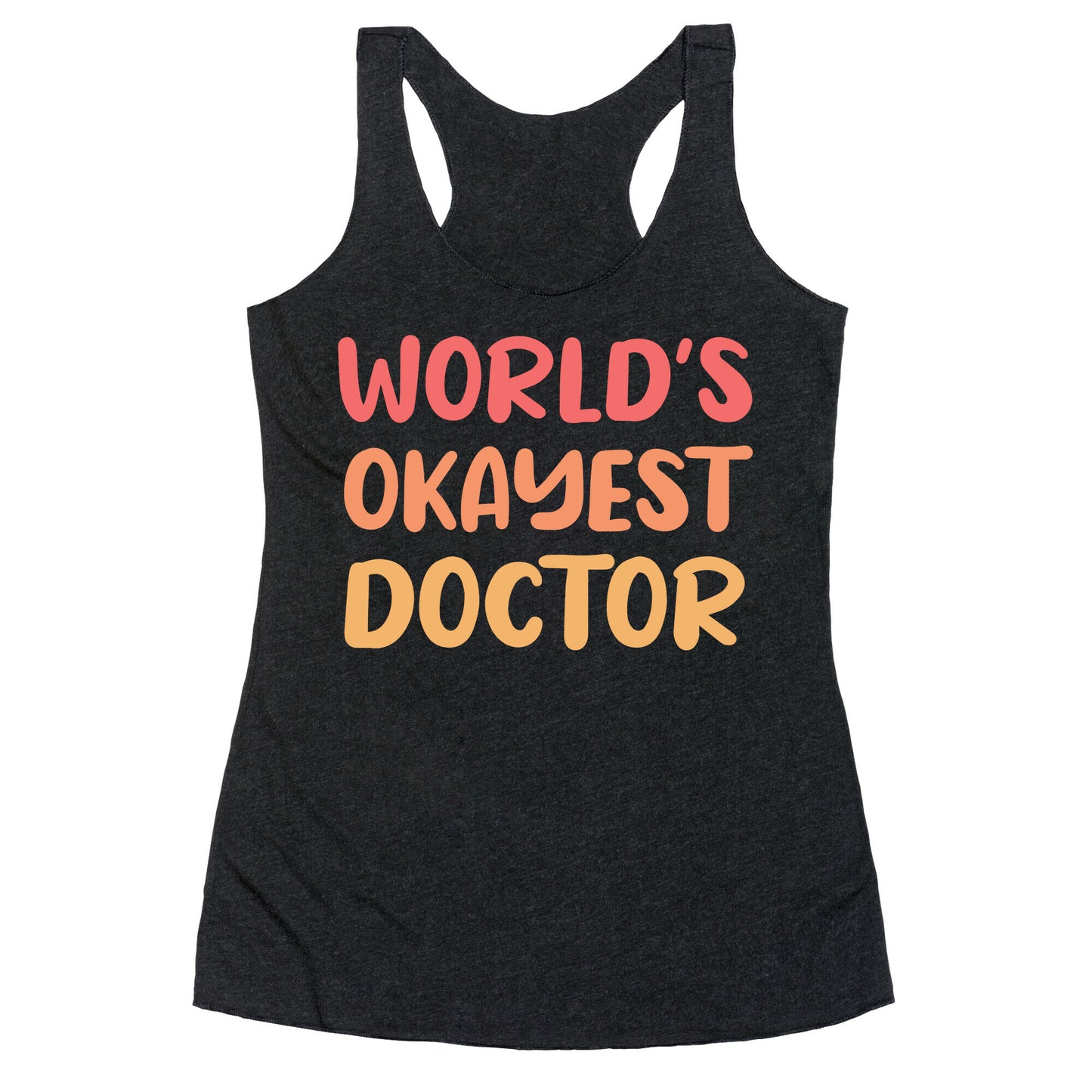 World's Okayest Doctor  Racerback Tank