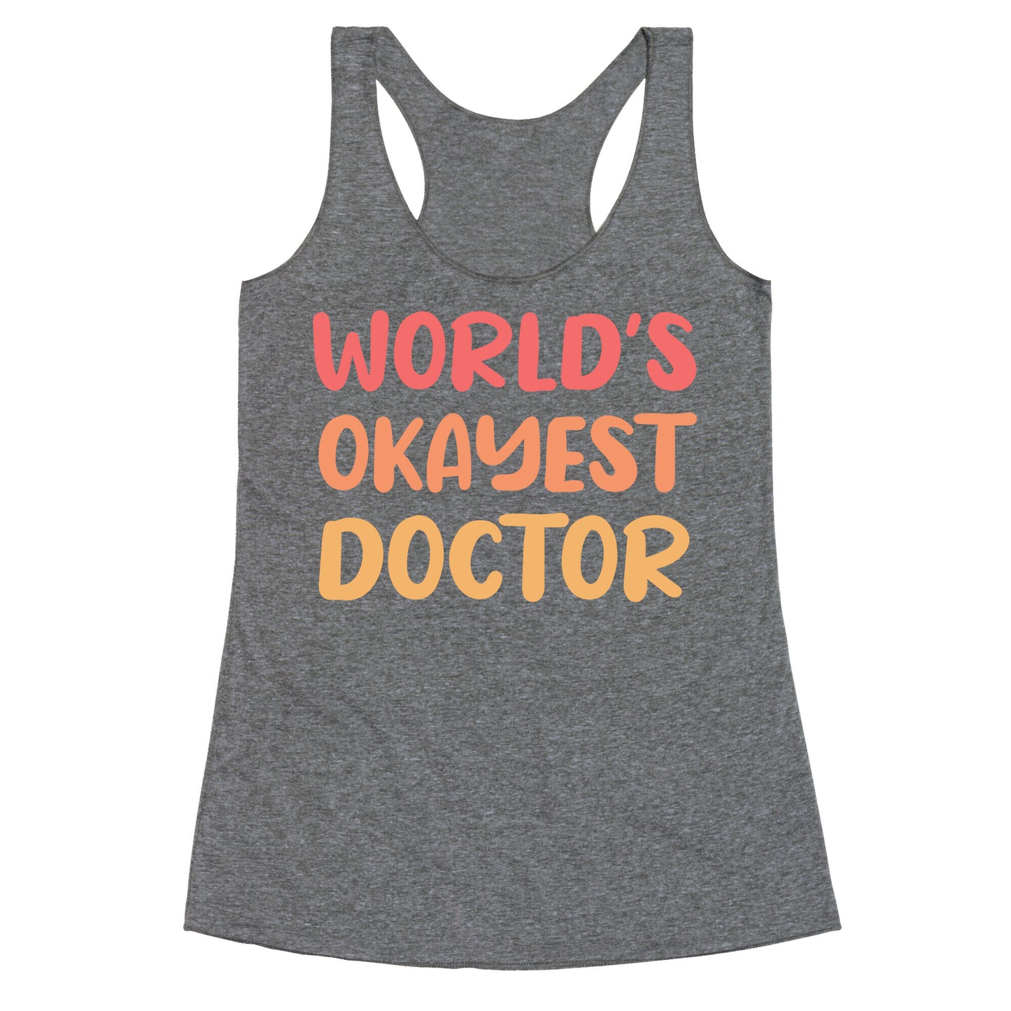 World's Okayest Doctor  Racerback Tank