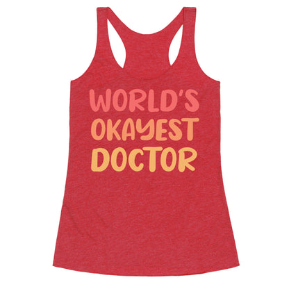 World's Okayest Doctor  Racerback Tank