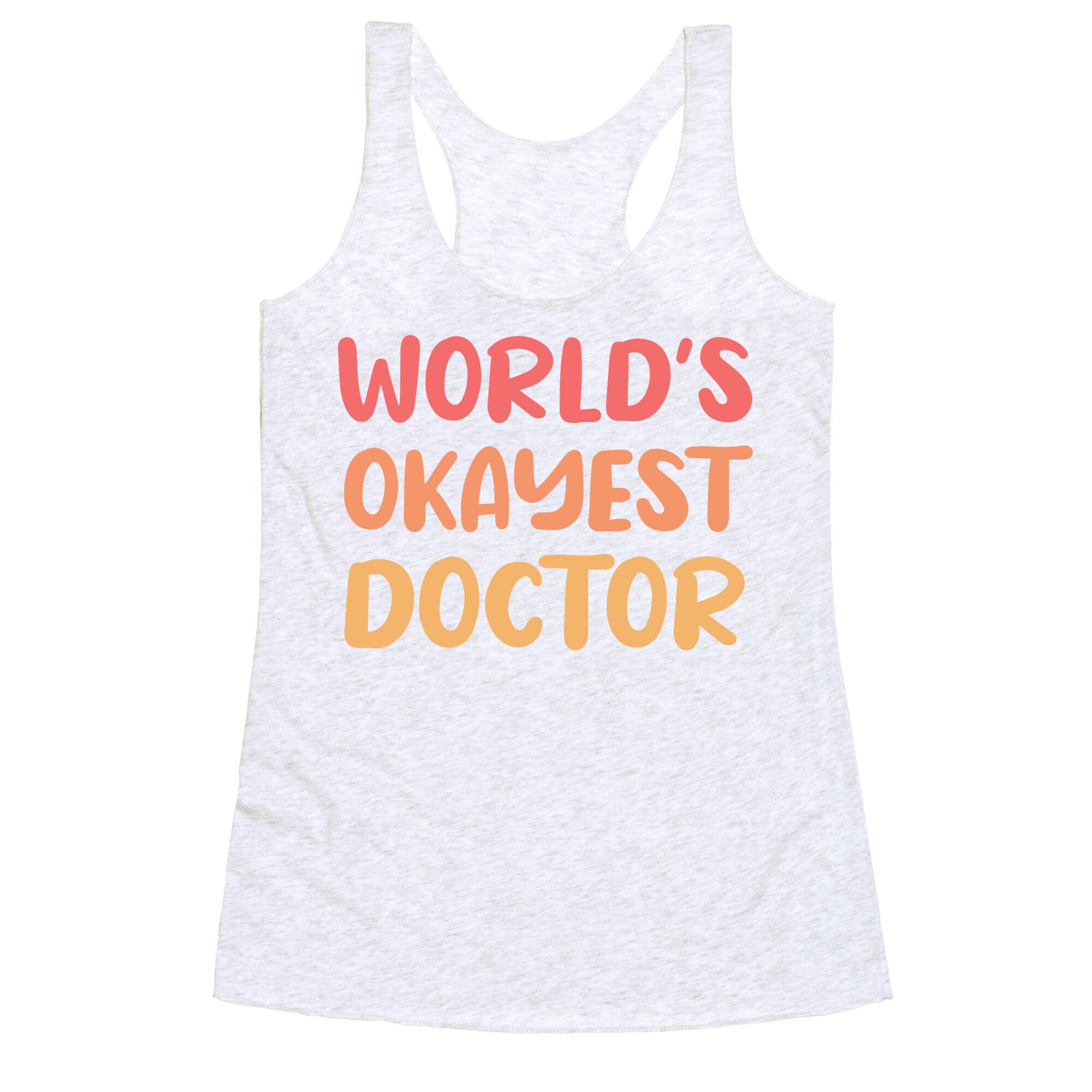 World's Okayest Doctor  Racerback Tank