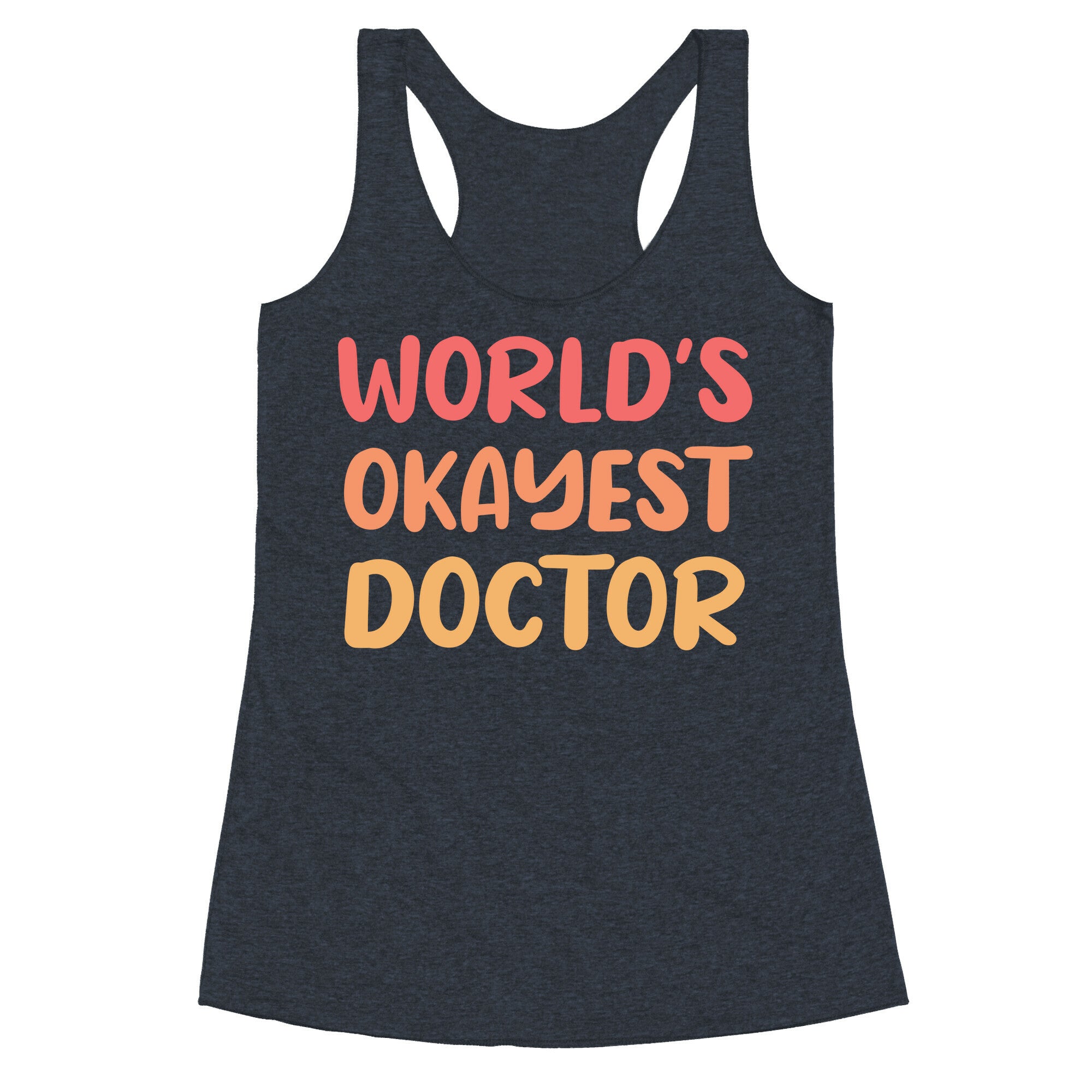 World's Okayest Doctor  Racerback Tank