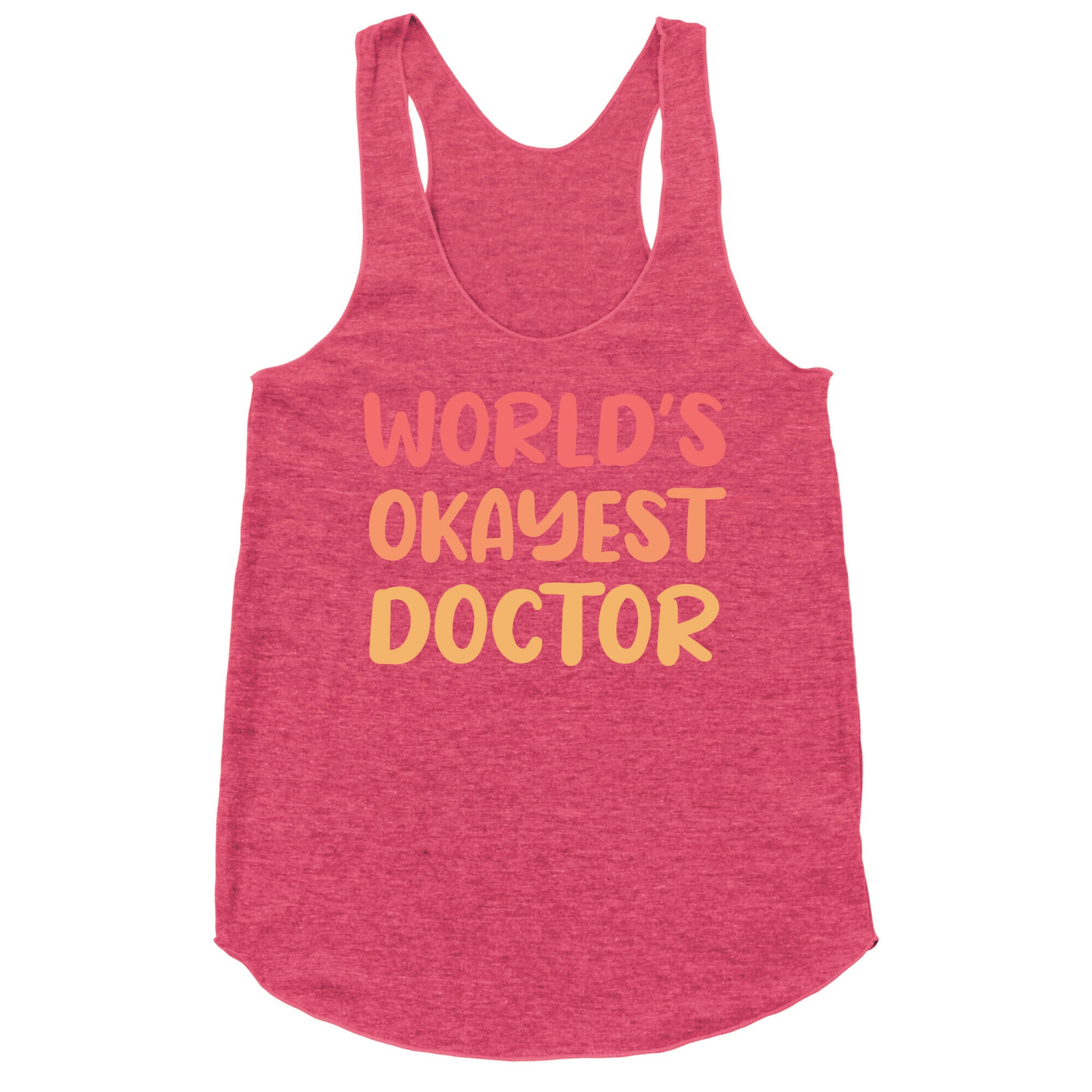 World's Okayest Doctor  Racerback Tank
