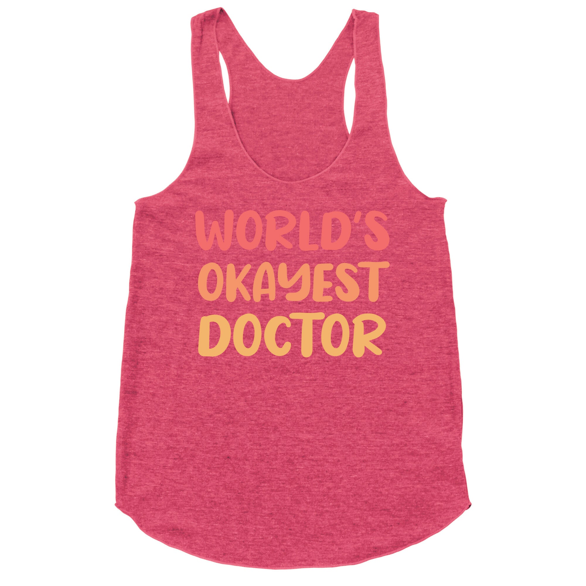 World's Okayest Doctor  Racerback Tank