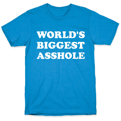 World's Biggest Asshole T-Shirt