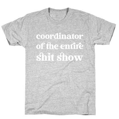 Coordinator Of The Entire Shit Show T-Shirt