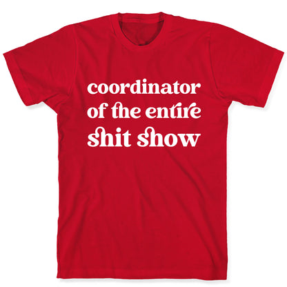 Coordinator Of The Entire Shit Show T-Shirt