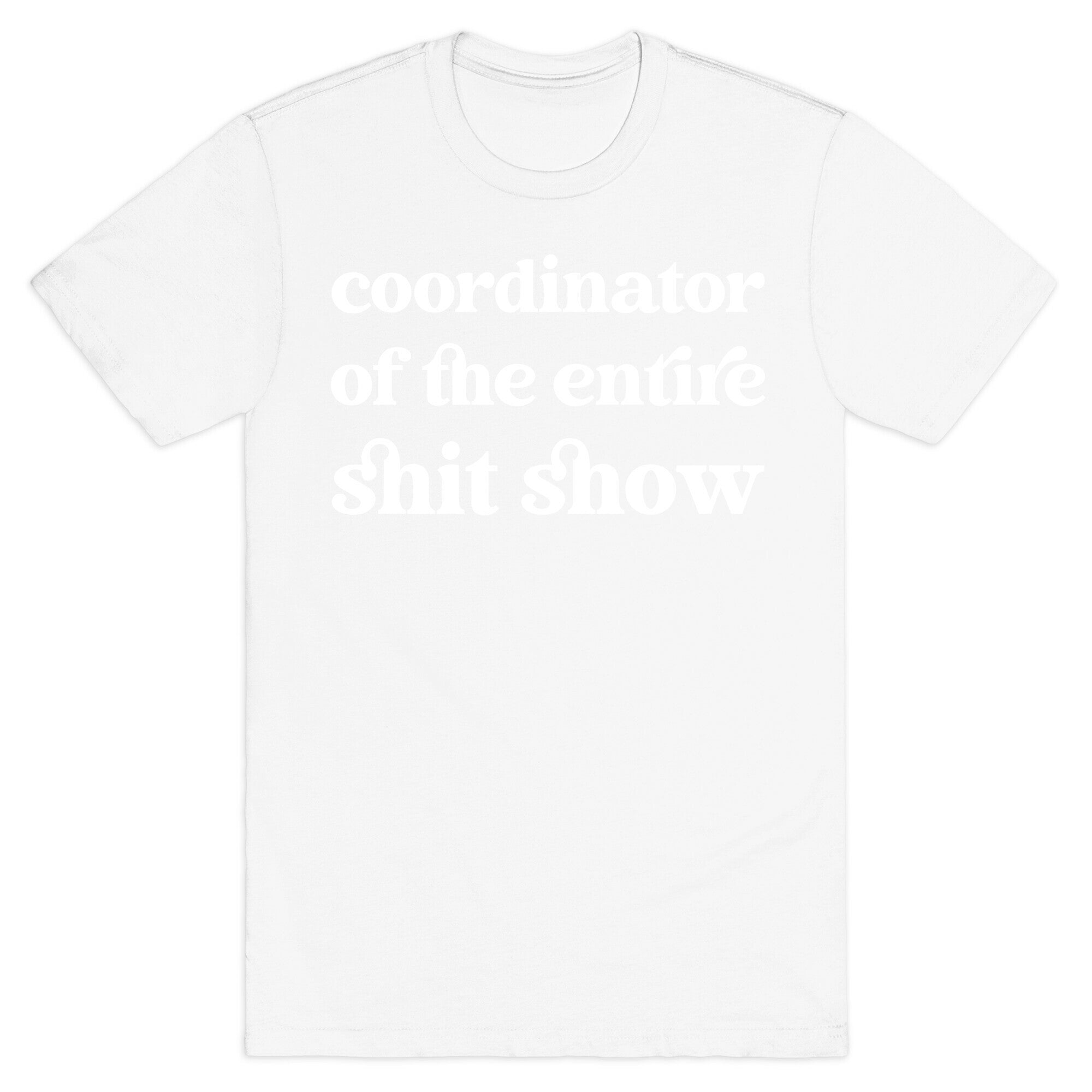 Coordinator Of The Entire Shit Show T-Shirt