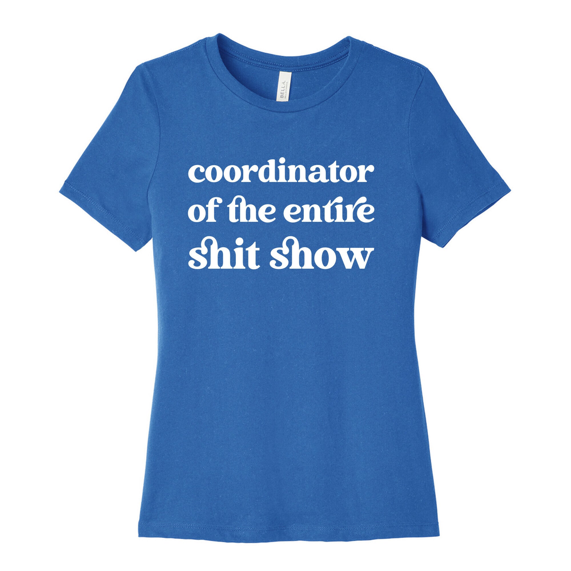 Coordinator Of The Entire Shit Show Women's Cotton Tee