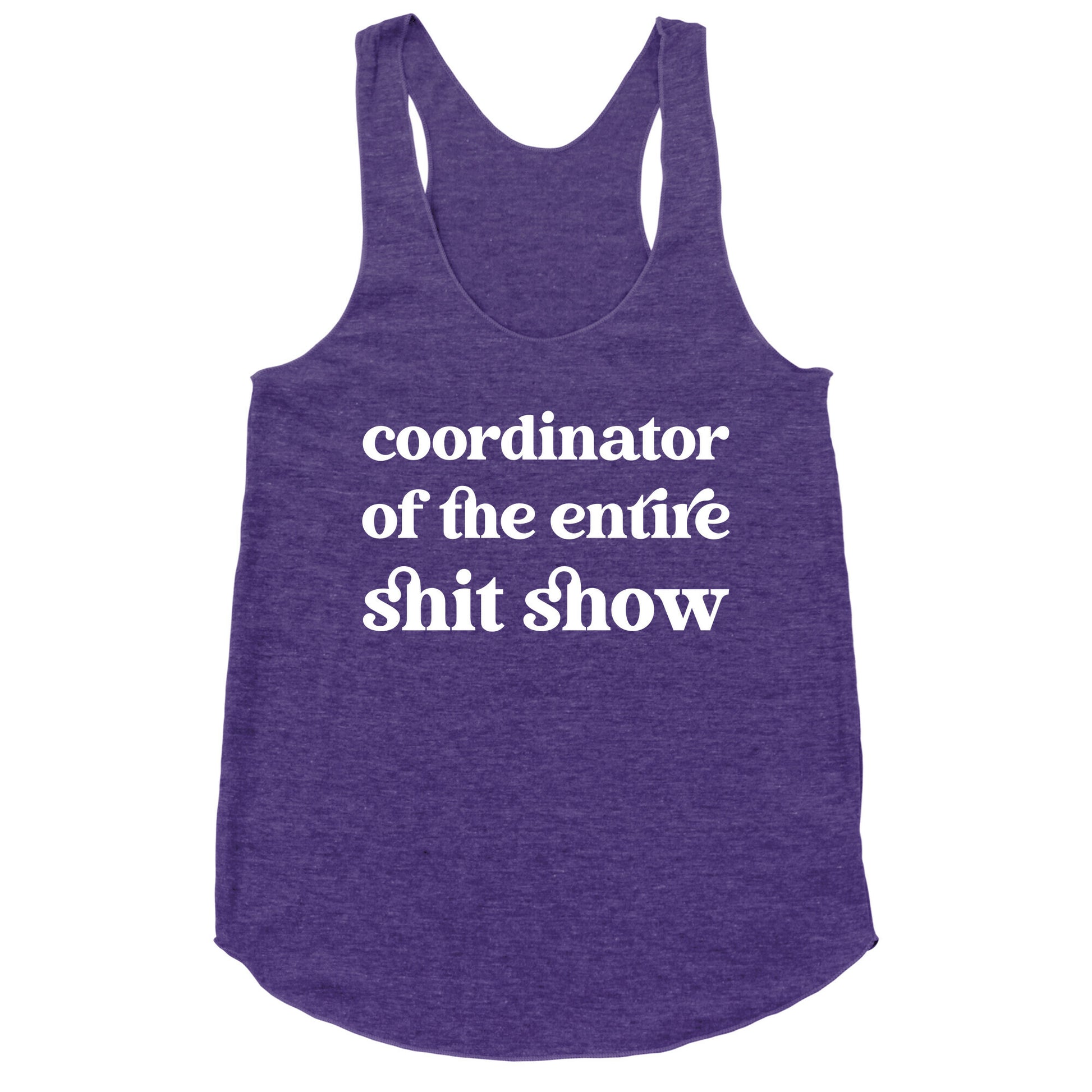 Coordinator Of The Entire Shit Show Racerback Tank