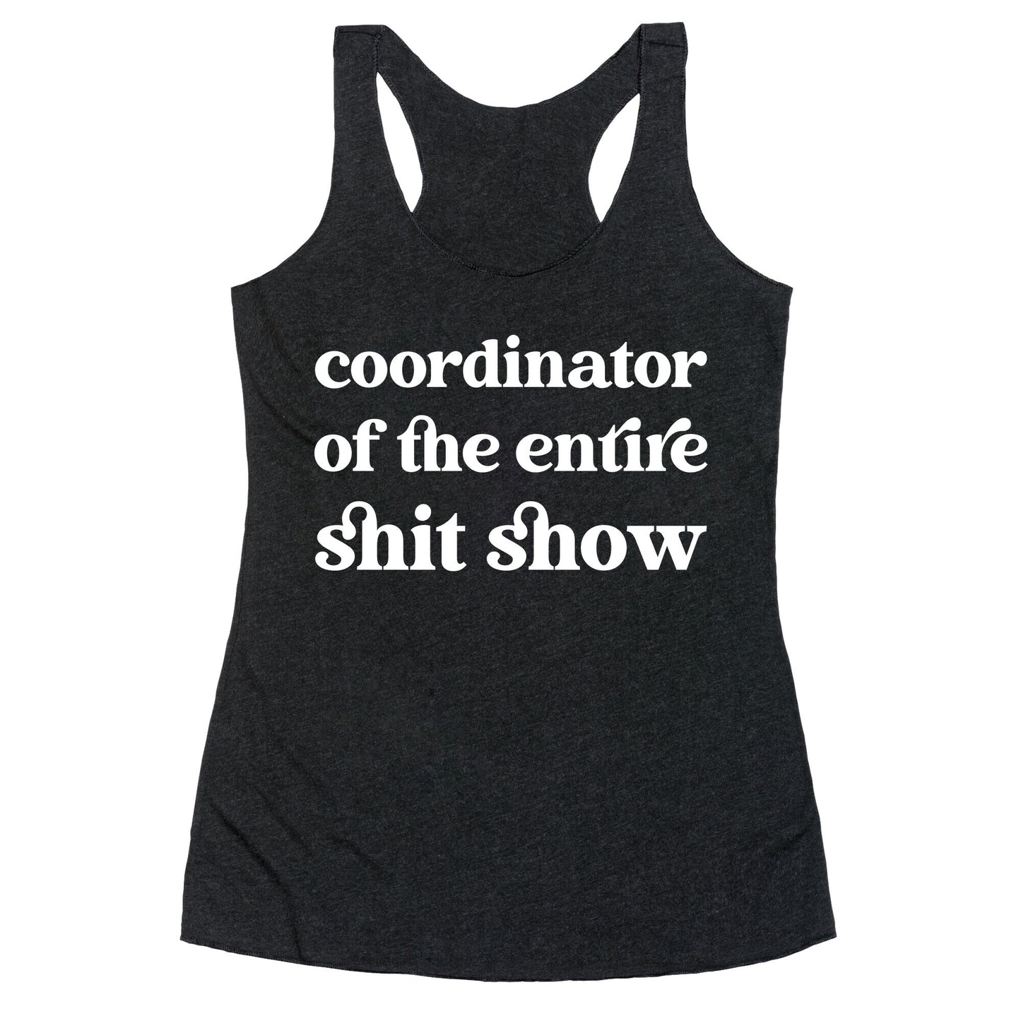 Coordinator Of The Entire Shit Show Racerback Tank