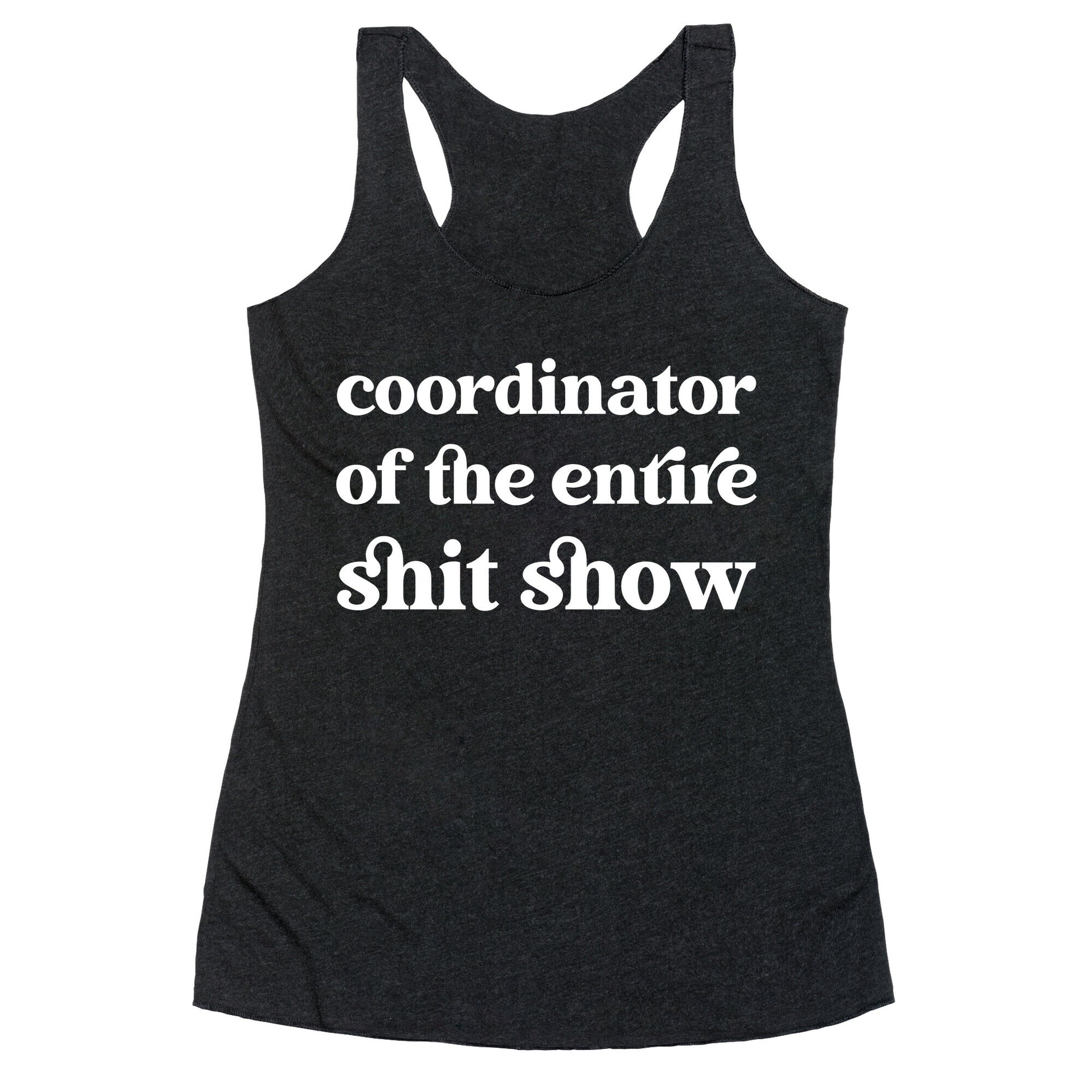 Coordinator Of The Entire Shit Show Racerback Tank