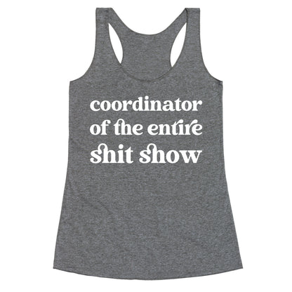 Coordinator Of The Entire Shit Show Racerback Tank