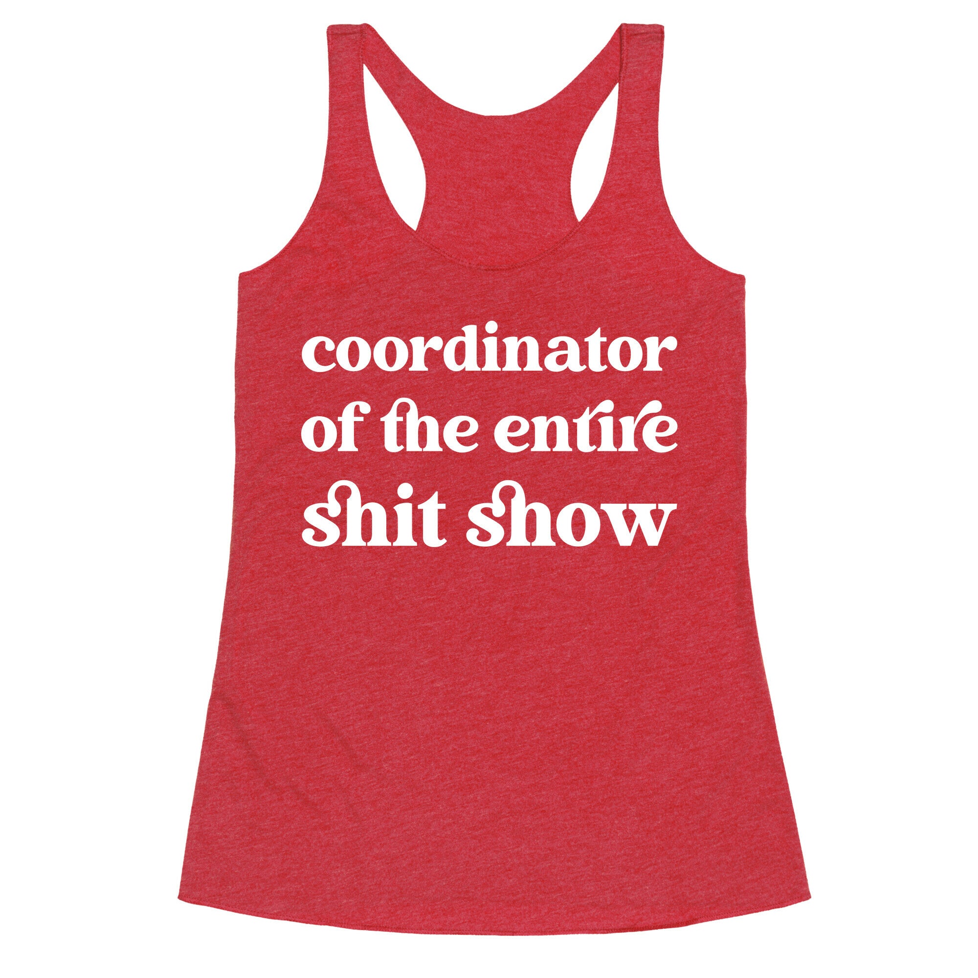 Coordinator Of The Entire Shit Show Racerback Tank