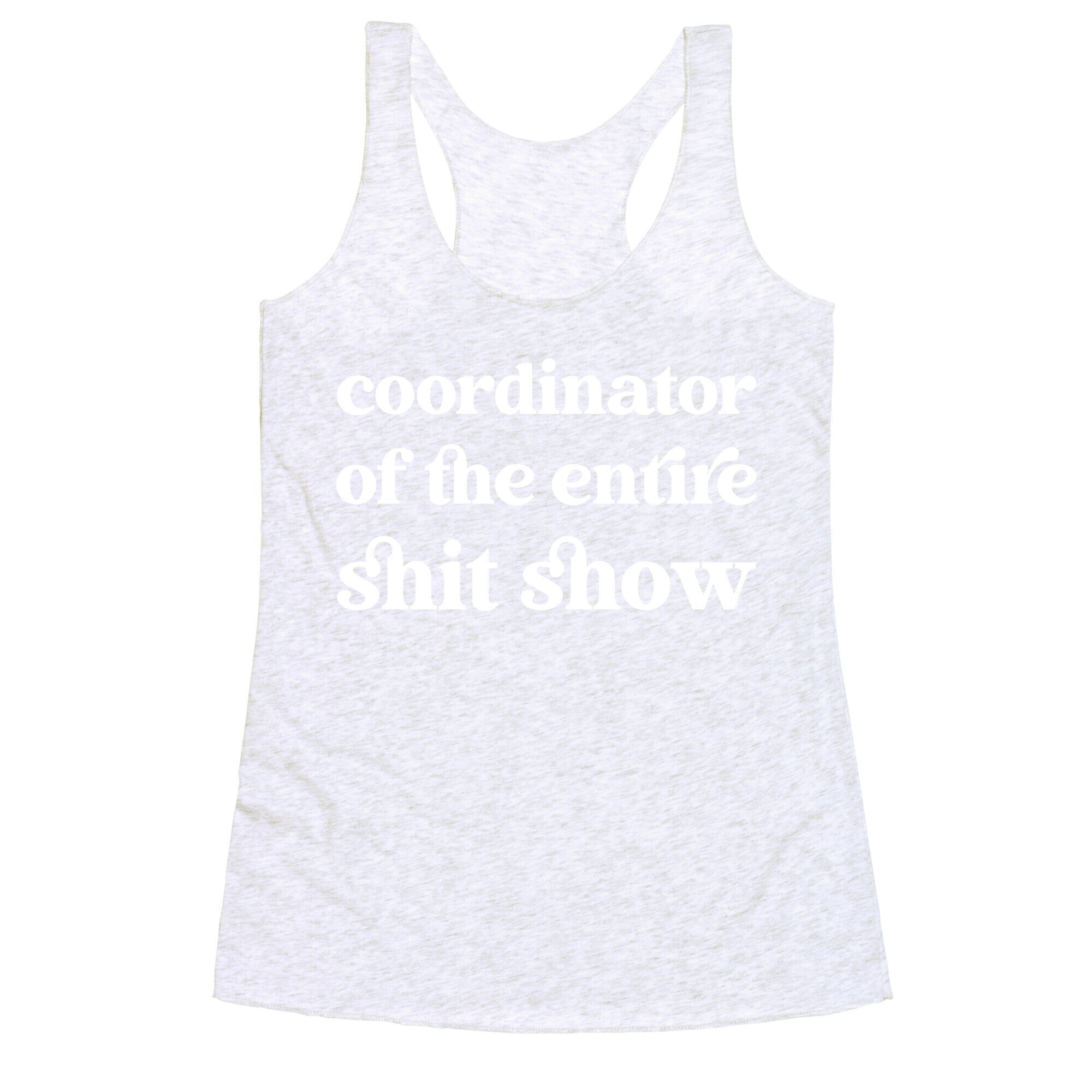 Coordinator Of The Entire Shit Show Racerback Tank
