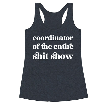 Coordinator Of The Entire Shit Show Racerback Tank