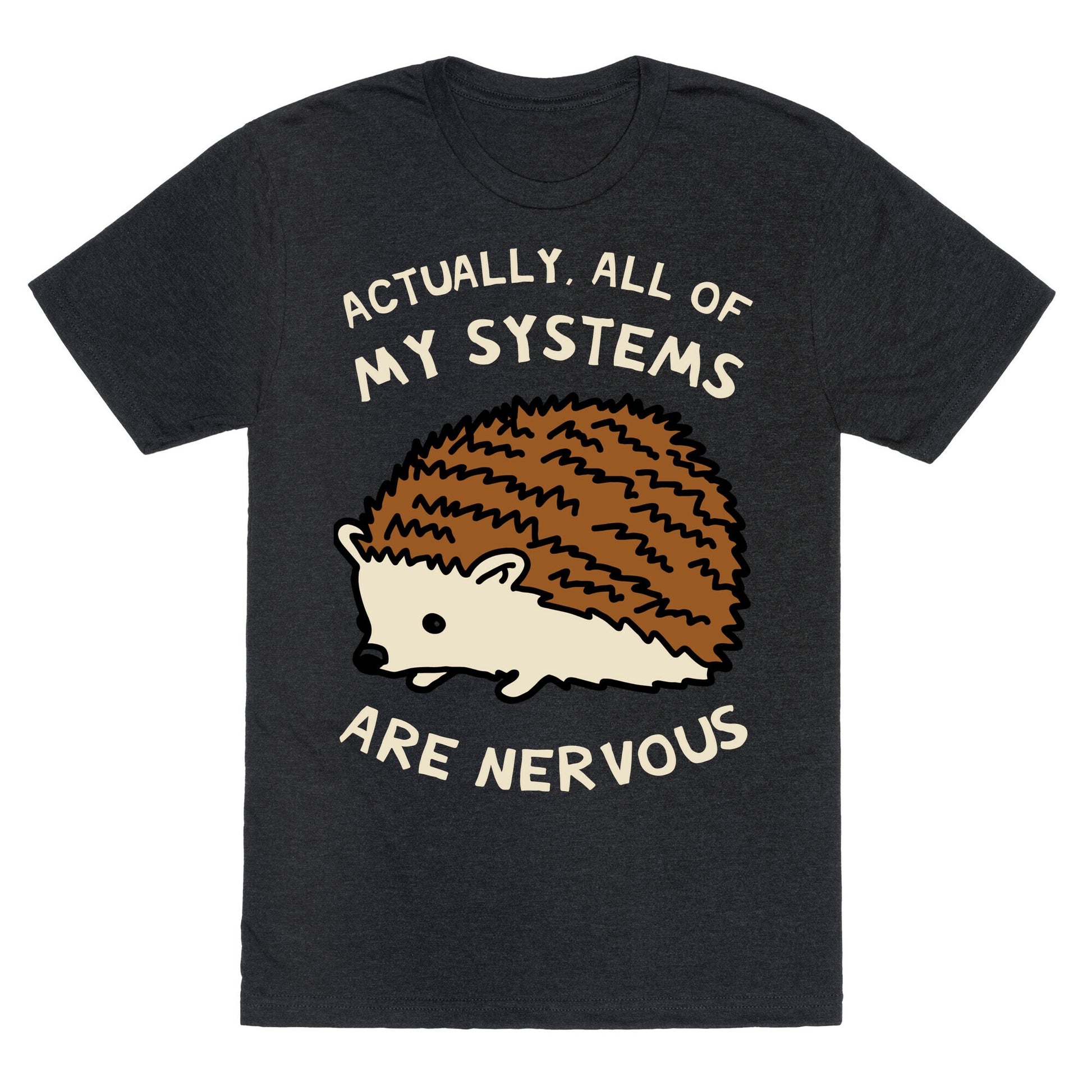 Actually, All Of My Systems Are Nervous Unisex Triblend Tee