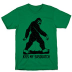 Kiss My Sasquatch  T-Shirt